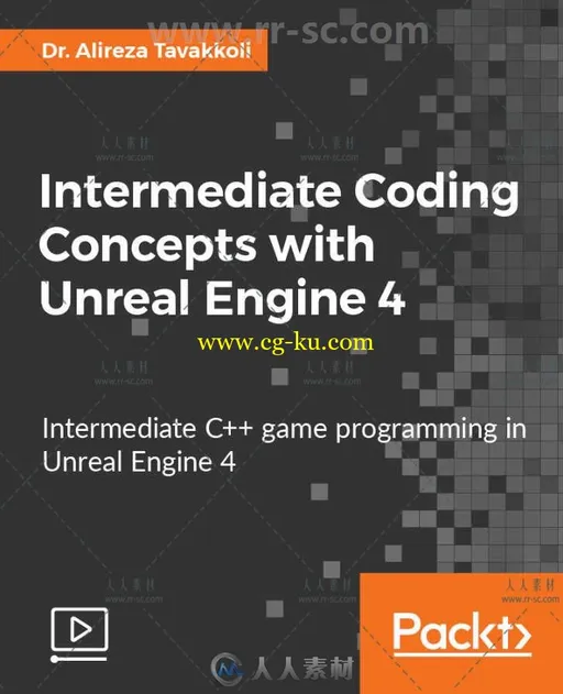UE4编程中间概念技术视频教程 PACKTPUB INTERMEDIATE CODING CONCEPTS WITH UNREAL的图片1